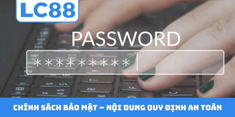 Chính sách bảo mật - Nội dung quy định an toàn cần thiết